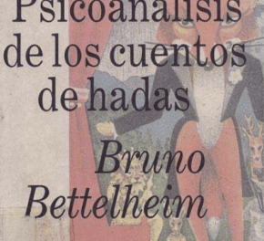 Bruno Betheleim.  Psicoanálisis de los cuentos de hadas