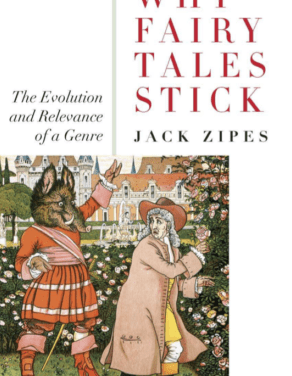 Jack  Zipes:  Why Fairy Tales Stik