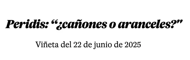 Peridis –  “¿cañones o aranceles_