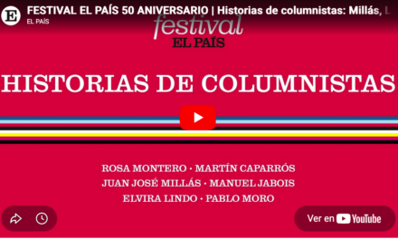 50 Aniversario de El País – Vídeo | Historias de columnistas
